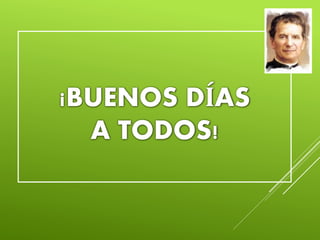 ¡BUENOS DÍAS
A TODOS!