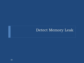 Detect Memory Leak
33
 