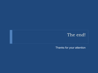 The end!
Thanks for your attention
 