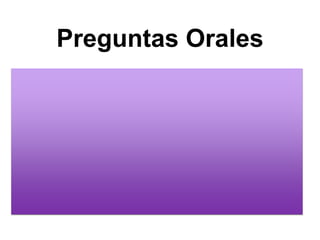 Preguntas Orales
• ¿Adónde sales a bailar con tus amigos?
• ¿Ves partidos de béisbol todos los fines de semana?
• ¿Oyes música clásica?
• ¿Traes una computadora portátil (laptop) a clase?
• ¿Cómo supones que va a ser el examen de español?
• ¿Adónde sales a comer los sábados?
 