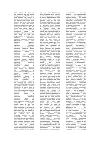 abnt ,normas da abnt em
pdf ,referencias em abnt ,normas
abnt para monografia 2014 ,como
fazer trabalho com normas da
abnt ,como fazer trabalho academico
nas normas da abnt ,normas artigo
científico abnt ,abnt textos ,baixar
normas da abnt ,abnt normas
academicas ,trabalho com regras da
abnt ,regras de abnt ,www.abnt ,abnt
oficial ,abnt citações ,quais as
normas da abnt para trabalhos
academicos ,padrao abnt
trabalho ,trabalho feito com normas
abnt ,regras da abnt para
artigo ,trabalho no formato abnt ,
referencias bibliográficas
vancouver ,vancouver referencias
bibliograficas ,normas estilo
vancouver ,vancouver
norma ,referenciar
vancouver ,vancouver
referencia ,referencia bibliográfica
vancouver ,referencias normas
vancouver ,vancouver referencia
bibliografica ,normas de
vancouver ,formato
vancouver ,como referenciar
vancouver ,bibliografia estilo
vancouver ,bibliografia
vancouver ,normas vancouver
referencias bibliográficas ,método
vancouver referencias
bibliográficas ,norma de
vancouver ,metodo de
vancouver ,estilo vancouver
word ,normas de vancouver
pdf ,bibliografia de
revistas ,referencias bibliograficas de
internet ,formato de
bibliografia ,normas vancouver
bibliografia ,normas de
referencia ,bibliografia de
revista ,referencias de
revistas ,normas vancouver
pdf ,vancouver pdf ,normas de
vancouver bibliografia ,abreviaturas
de revistas cientificas ,referencia
bibliografica de internet ,estilo de
vancouver ,norma vancouver
2014 ,bibliografia revista ,normas de
vancouver 2014 ,normas
vancuver ,normas de
vancuver ,monografia
vancouver ,referências
vancouver ,guia de
Vancouver, ,normas abnt
texto ,elementos textuais de uma
monografia ,monografia
resumo ,regras da abnt para
capa ,normas da abnt para
textos ,exemplo de tcc nas normas da
abnt ,exemplo de monografia
abnt ,normas abnt fonte ,sumário de
uma monografia ,regras abnt
tcc ,normas da abnt
formatação ,resumo de uma
monografia ,como paginar
tcc ,normas abnt margem ,modelo da
capa ,normas tcc abnt ,formatar
abnt ,referencia monografia ,como
fazer um resumo com as normas da
abnt ,capas para trabalho
word ,normas abnt paragrafo ,como
montar uma monografia nas normas
da abnt ,trabalho da abnt ,modelo
para capa ,como formatar um
artigo ,formatação artigo científico
abnt ,formatação de textos abnt ,capa
de trabalho abnt pronta word ,regras
tcc ,como fazer capas para
trabalhos ,regra da bnt ,abnt
formatação de trabalhos ,capa de tcc
abnt ,padrões abnt ,monografia folha
de aprovação ,como formatar
monografia ,como deve ser uma capa
de trabalho ,regras para
monografia ,título monografia ,capa
formato abnt ,trabalho com regras da
abnt ,formatação de trabalhos
academicos abnt 2013 ,formatação
trabalho abnt ,formato abnt
word ,como formatar um tcc nas
normas da abnt ,capas de
trbalho ,como fazer monografia
abnt ,regras de trabalho abnt ,fazer
capas de trabalho ,trabalho no
formato abnt ,formatação em
abnt ,como formatar um
projeto ,programa para formatar
tcc ,fonte para capa de trabalho ,capa
monografia abnt ,normas da abnt
para capa ,como fazer um trabalho
abnt ,capa conforme abnt ,normas
abnt trabalho academico
formatação ,capas trabalho
academico ,citação de lei em
monografia ,formatar trabalho
normas abnt ,figuras
monografia ,dissertação abnt ,regras
da abnt para trabalhos escolares no
word ,monografia abnt 2014 ,capa
com normas da abnt ,trabalho regras
abnt ,normas abnt para
textos ,normas abnt
introdução ,formatar monografia
abnt ,normas abnt formatação
tcc ,modelos capa ,norma da abnt
para tcc ,configuração de pagina
abnt ,recuo de paragrafo abnt ,folha
de aprovação de
monografia ,paragrafos abnt ,normas
formatação abnt ,regras para
tcc ,como fazer um sumario de
monografia ,citações tcc ,regras do
tcc ,normas tecnicas para tcc ,como
formatar um trabalho no
word ,formatação padrão abnt ,como
fazer uma introdução nas normas da
abnt ,normas monografia abnt ,capa
normas abnt 2014 ,como fazer um
resumo de uma monografia ,resumo
monografia exemplo ,regras da abnt
resumo ,abnt texto ,capa
projeto ,capa de monografia
abnt ,exemplo de capa de
rosto ,normas abnt monografia
pdf ,trabalhos em formato
abnt ,regras de formatação da
abnt ,abnt normas monografia ,capa
de trabalho academico
modelo ,monografia abnt
modelo ,margens para trabalhos , :
tcc pericia contábil , artigo
cientifico pronto , tcc gestão
comercial , trabalhos prontos , tcc
enfermagem temas , tcc auditoria ,
temas tcc enfermagem , quem faz
tcc , tcc administração pronto , um
tcc pronto , tcc pronto , tcc pronto
administração , tcc prontos
administração , e-commerce tcc ,
tcc e-commerce , tcc meio
ambiente , tcc responsabilidade
social , tcc pronto pedagogia , tcc
pedagogia pronto , tcc prontos
enfermagem , tcc psicopedagogia
institucional , tcc secretariado , tcc
spa , tcc contabilidade tributaria ,
orientação para tcc , orientação tcc ,
tcc guarda compartilhada , tcc
pronto enfermagem , tcc
enfermagem pronto , tcc sobre
agua , tcc direito tributário , tcc
gestão ambiental , tcc pedagogia
empresarial , como montar uma
monografia , tcc terceirização , tcc
em contabilidade , tcc
contabilidade , cursos tcc ,
contabilidade tcc , temas tcc rh ,
pôster tcc , tcc serviço social ,
serviço social tcc , tcc odontologia ,
tcc estoque , temas tcc
odontologia , tcc financeiro ,
elaboração tcc , tcc informática
pronto , tcc pronto informática ,
tcc balanced scorecard , tcc sobre
reciclagem , tcc reciclagem , tcc
prontos grátis , tcc radiologia , tcc
departamento pessoal , tcc rfid ,
tcc educação especial , tcc
ambiental , tcc controladoria , tcc
empresa , tcc prontos gratuitos ,
tcc em administração , tcc
enfermagem , tcc administração ,
administração tcc , tcc em
enfermagem , tcc hotel , tcc
sustentabilidade , tcc ciências
biológicas , tcc sobre
sustentabilidade , tcc iso 9001 , tcc
transportes , tcc clp , tcc pronto
grátis , monografia direito , tcc
bsc , tcc psicologia organizacional ,
tcc libras , tcc sobre libras , tcc
direito ambiental , tcc pedagogia
grátis , projeto tcc pedagogia , tcc
construção civil , tcc automação ,
empresas para tcc , temas para
monografias , empresas tcc , tcc
lean , tcc completo , tcc grátis ,
tcc eventos , temas tcc fisioterapia ,
tema tcc administração , tcc
técnico , tcc em logística ,
logística tcc , tcc sobre logística ,
temas tcc administração , slide
apresentação tcc , apresentação tcc
slide , tema tcc pedagogia , tcc
pedagogia temas , temas tcc
pedagogia , pedagogia tcc , tcc em
pedagogia , tcc trabalho infantil ,
tcc pedagogia , tcc petróleo , tcc
logística , apresentação tcc slides ,
logística reversa tcc , slides
apresentação tcc , tcc
eletrotécnica , tcc artes visuais ,
tcc sobre alcoolismo , tcc
alcoolismo , empreendedorismo
tcc , tcc empreendedorismo , tcc
em finanças , tcc sobre
empreendedorismo , tcc call
center , tcc banner , banner para
tcc , tcc fonoaudiologia ,
monografias , modelos de tcc
prontos , modelos tcc prontos , tcc
recursos humanos , recursos
humanos tcc , assuntos para tcc ,
tcc acessibilidade , temas para
monografia , tcc mecanica
 