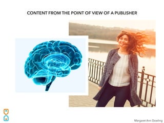 Margaret Ann Dowling
Content from the point of view of a publisher
 