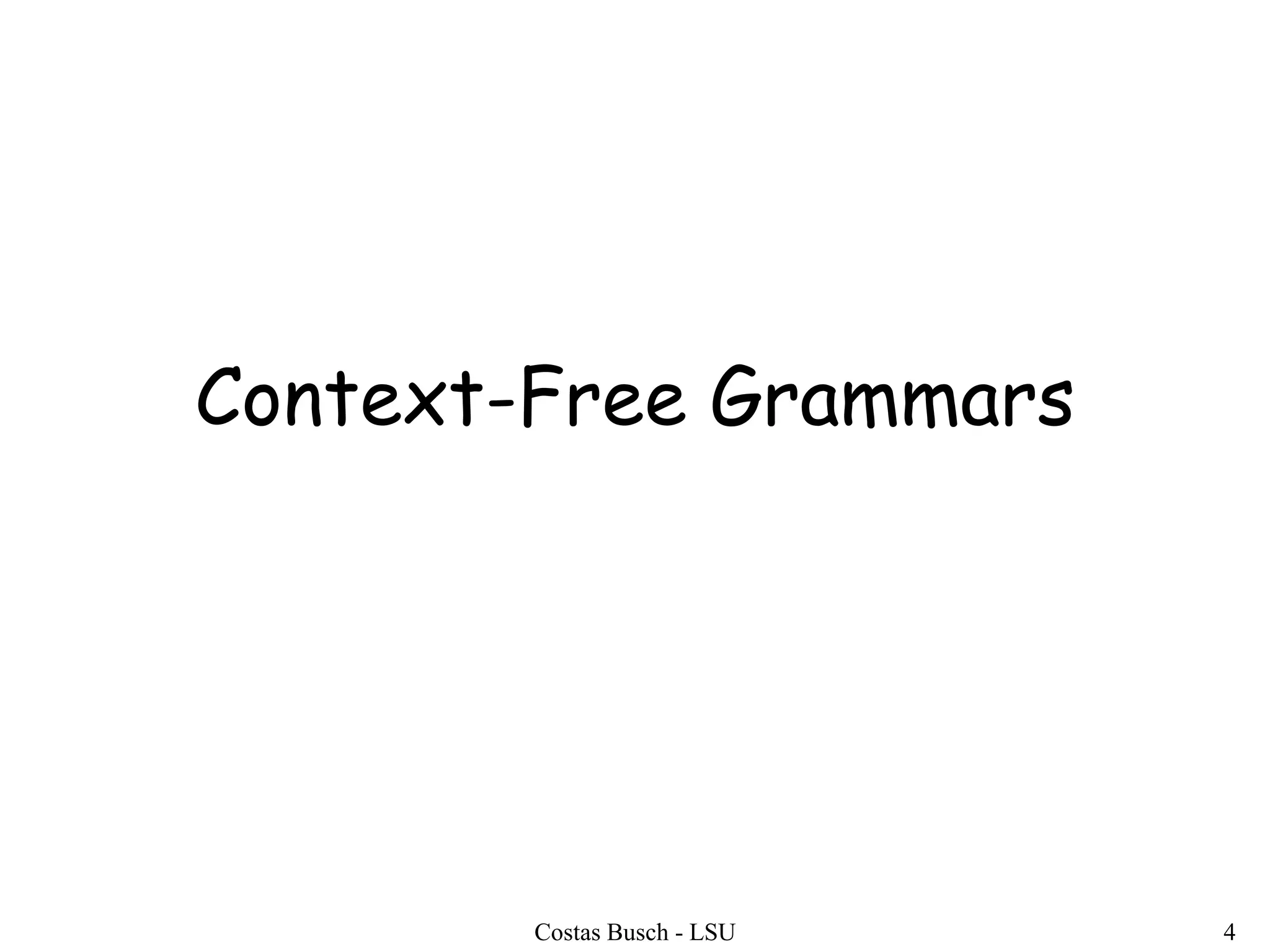 Costas Busch - LSU 4
Context-Free Grammars
 