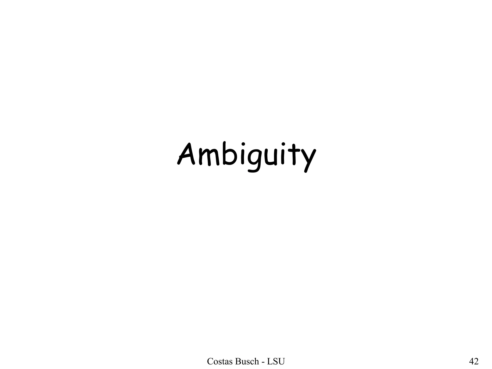 Costas Busch - LSU 42
Ambiguity
 