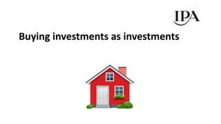 Buying investments as investments
 