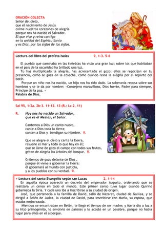 ORACIÓN COLECTA
Señor del cielo,
que el nacimiento de Jesús
colme nuestros corazones de alegría
porque nos ha nacido el Sa...