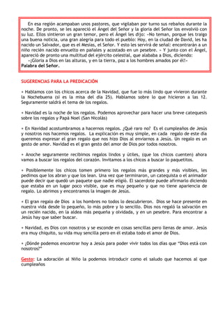 En esa región acampaban unos pastores, que vigilaban por turno sus rebaños durante la
noche. De pronto, se les apareció el...
