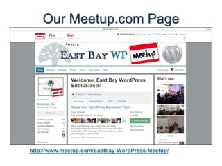 Our Meetup.com Page

http://www.meetup.com/Eastbay-WordPress-Meetup/

 