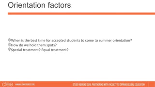 Orientation factors
When is the best time for accepted students to come to summer orientation?
How do we hold them spots?
...
