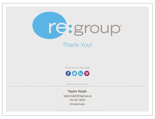 Find us on the web
Presenting from today
Thank You!
Tying Social Media Content into Strategy | ©2013 re:group, inc. | 11.2...