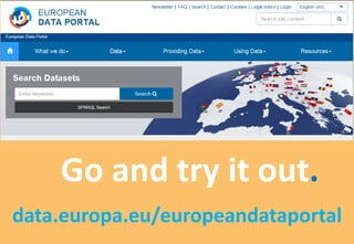 Go and try it out.
data.europa.eu/europeandataportal
 
