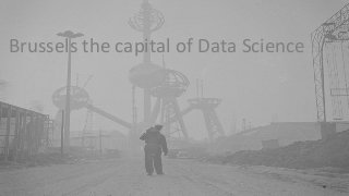 Brussels the capital of Data Science
 