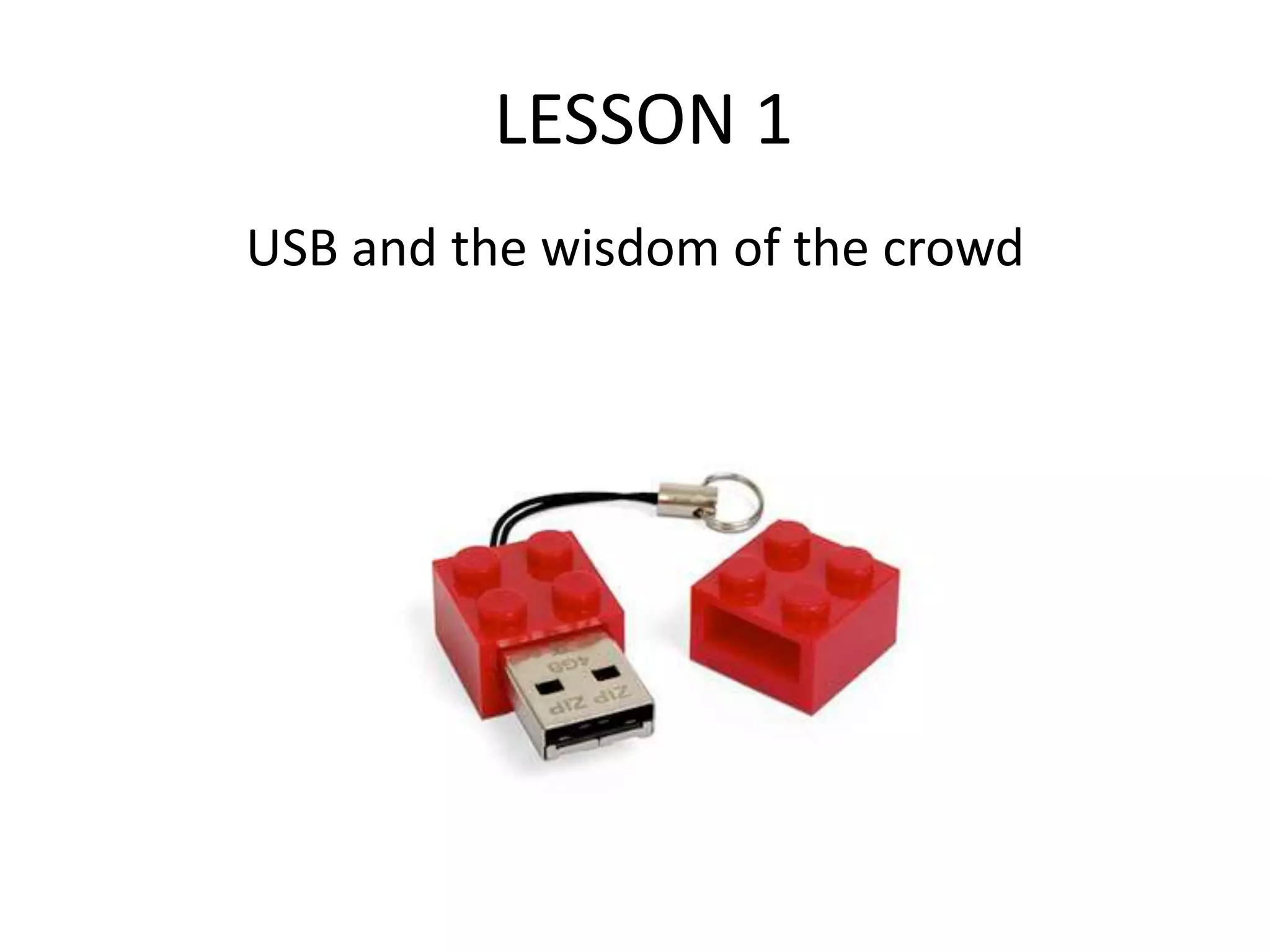 LESSON 1
USB and the wisdom of the crowd