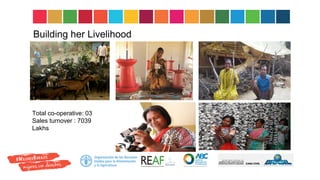 Building her Livelihood
Total co-operative: 03
Sales turnover : 7039
Lakhs
 