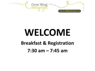 WELCOME
Breakfast & Registration
7:30 am – 7:45 am
 