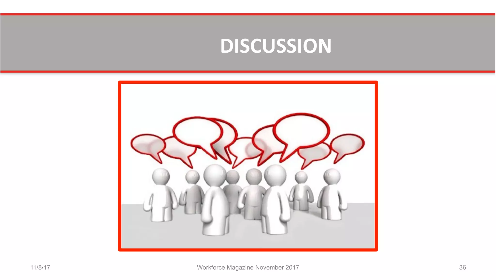 DISCUSSION	
  	
  
11/8/17 Workforce Magazine November 2017 36
 
