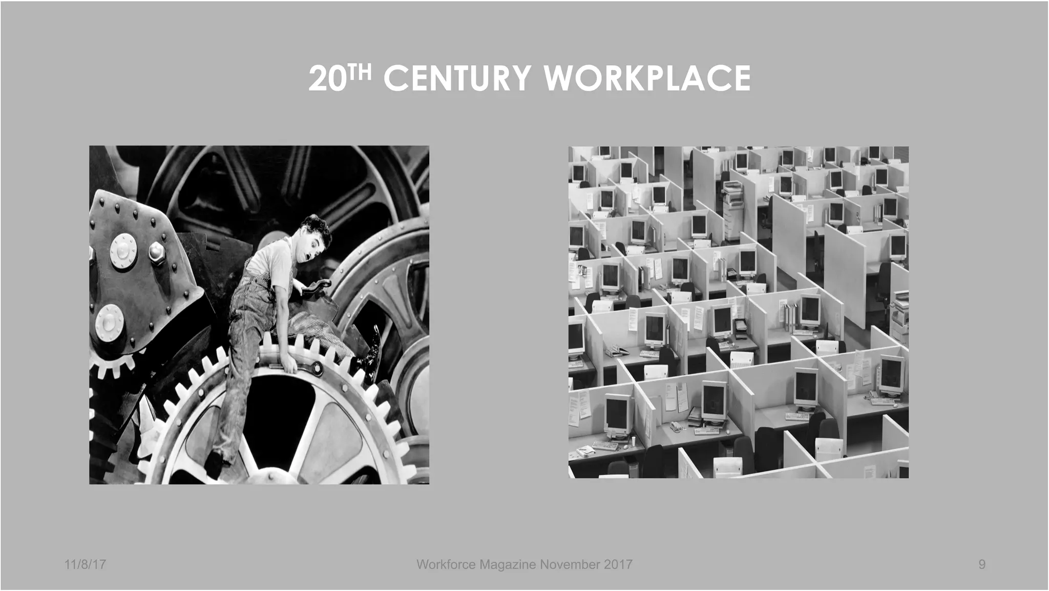 20TH CENTURY WORKPLACE
11/8/17 Workforce Magazine November 2017 9
 