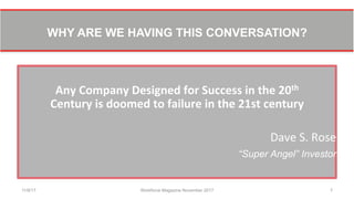 WHY ARE WE HAVING THIS CONVERSATION?
	
  
Any	
  Company	
  Designed	
  for	
  Success	
  in	
  the	
  20th	
  	
  
Centur...