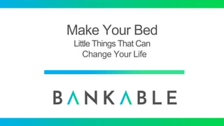 Make Your Bed
Little Things That Can
Change Your Life
 