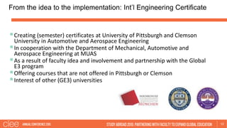 From the idea to the implementation: Int’l Engineering Certificate
12
Creating (semester) certificates at University of P...