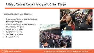 A Brief, Recent Racial History of UC San Diego
5
THURGOOD MARSHALL COLLEGE:
 Morehouse/Spelman/UCSD Student
Exchange Prog...