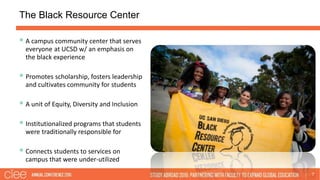 The Black Resource Center
7
 A campus community center that serves
everyone at UCSD w/ an emphasis on
the black experienc...