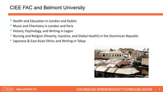 CIEE FAC and Belmont University
4
 Health and Education in London and Dublin
 Music and Chemistry in London and Paris
 ...