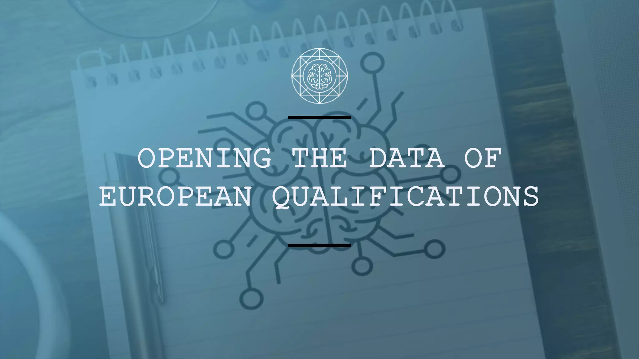 OPENING THE DATA OF
EUROPEAN QUALIFICATIONS
 