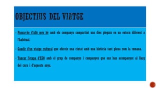 • Passar-ho d’allò més bé amb els companys compartint uns dies plegats en un entorn diferent a
l’habitual.
• Gaudir d’un v...