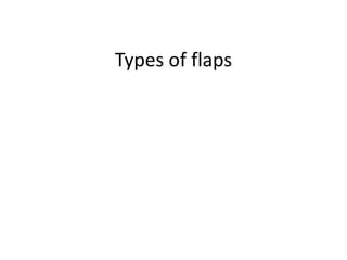 Types of flaps
 