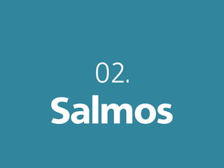 02.
Salmos
 
