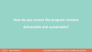 How do you ensure the program remains
deliverable and sustainable?
 