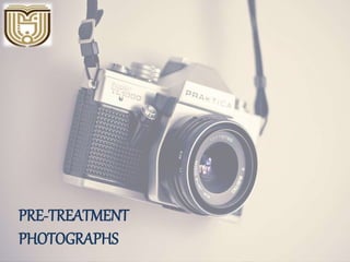 PRE-TREATMENT
PHOTOGRAPHS
 