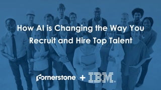 HOW AI IS CHANGING THE WAY YOU RECRUIT AND HIRE TOP TALENT | PDF