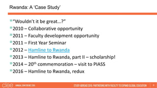 Rwanda: A ‘Case Study’
9
“Wouldn’t it be great…?”
2010 – Collaborative opportunity
2011 – Faculty development opportuni...