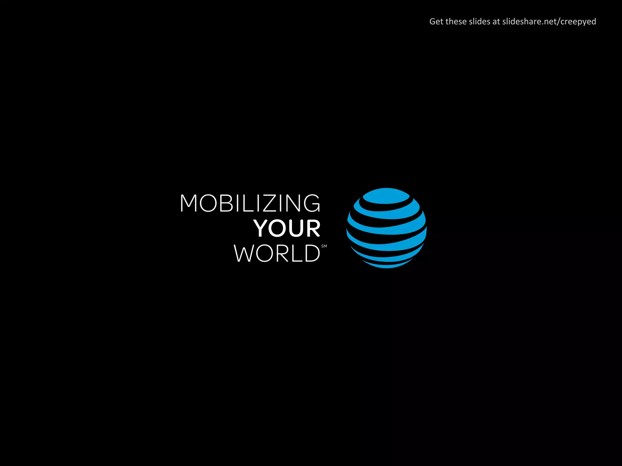 AT&T Hackathon – Dallas Get these slides at slideshare.net/creepyed
 