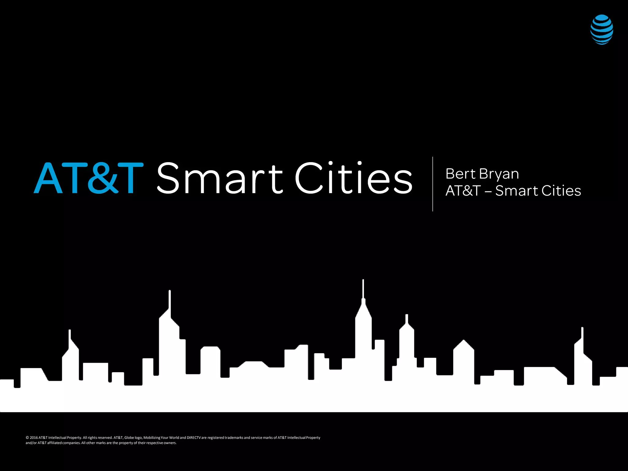 © 2016 AT&T IntellectualProperty. All rights reserved. AT&T, Globe logo, MobilizingYour World and DIRECTVare registered trademarks and service marks of AT&T IntellectualProperty
and/or AT&T affiliatedcompanies.All other marks are the property of their respective owners.
 
