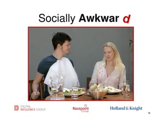 Socially Awkwar d




                12
                     12
 