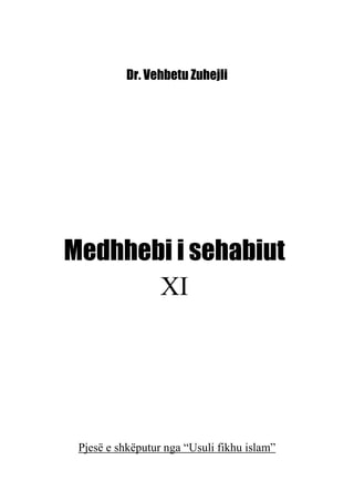 Dr. Vehbetu Zuhejli
Medhhebi i sehabiut
XI
Pjesë e shkëputur nga “Usuli fikhu islam”
 