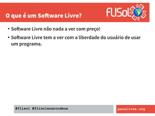 O que é Software Livre, Comunidade ParaLivre, FLISOL e Suporte em TI para desktop com Software Livre Slide 15