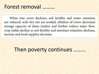 Forest removal ………
Then poverty continues ………
 