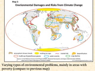 Varying types of environmental problems, mainly in areas with
poverty (compare to previous map)
 