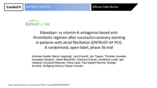 Alfonso Valle MuñozENTRUST-AF-PCI
Vranckx P, Valgimigli M, Eckardt L, et al. Lancet. Online first. DOI:https://doi.org/10.1016/S0140-6736(19)31872-0
 