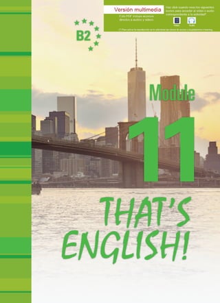11
B2
THAT’S
ENGLISH!
Module
B2Module11THAT’SENGLISH!11THAT’S
ENGLISH!
Module
B2
132472
 