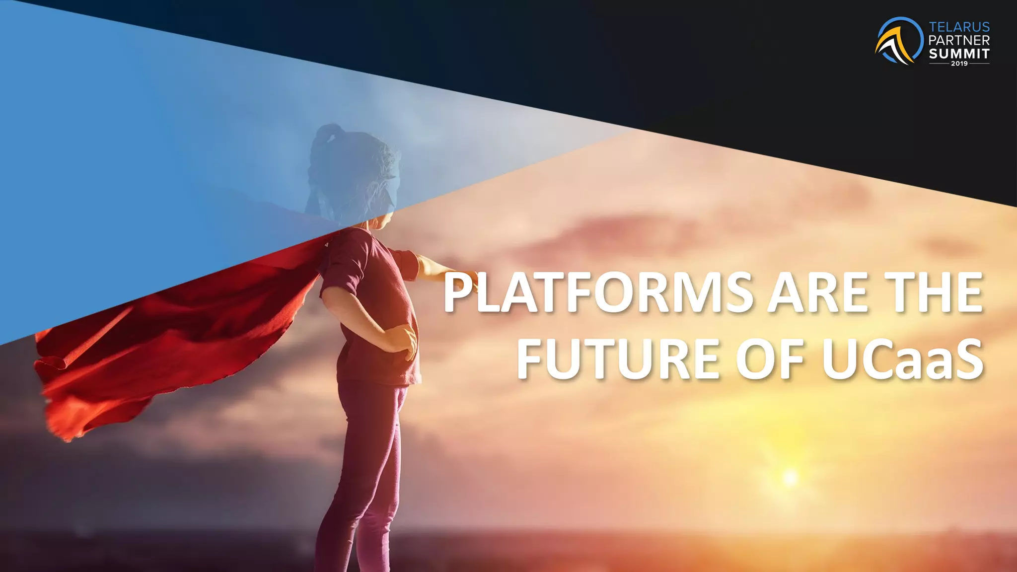 PLATFORMS ARE THE
FUTURE OF UCaaS
 