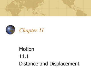 Chapter 11 Motion 11.1  Distance and Displacement 