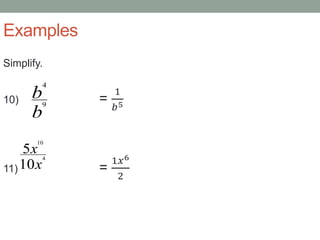 Examples
Simplify.
10) =
1
𝑏5
11) =
1𝑥6
2
b
b9
4
x
x
10
5 4
10