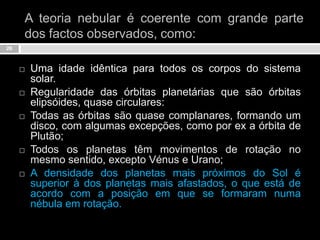 A existência de uma zonação química, de acordo com a distância ao Sol, conferiu o carácter químico próprio e a composição original de cada planeta.25