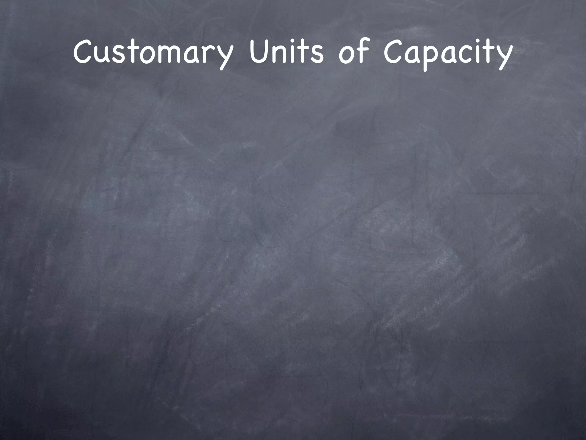 Customary Units of Capacity
 