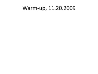 Warm-up, 11.20.2009 